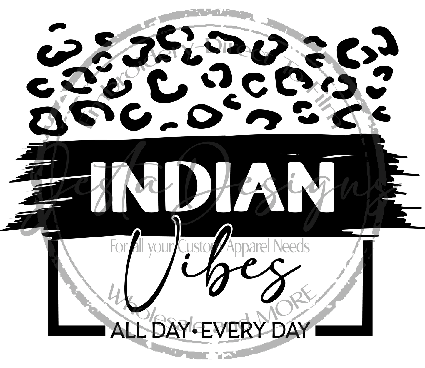 Indian Vibes All Day Everyday -ss I135DTF