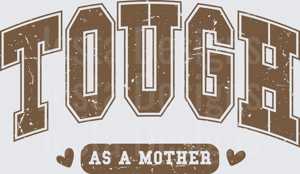 Tough as a mother