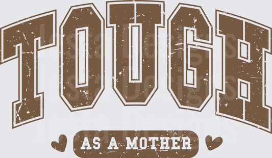 Tough as a mother